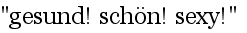   "gesund! sch�n! sexy!" 
